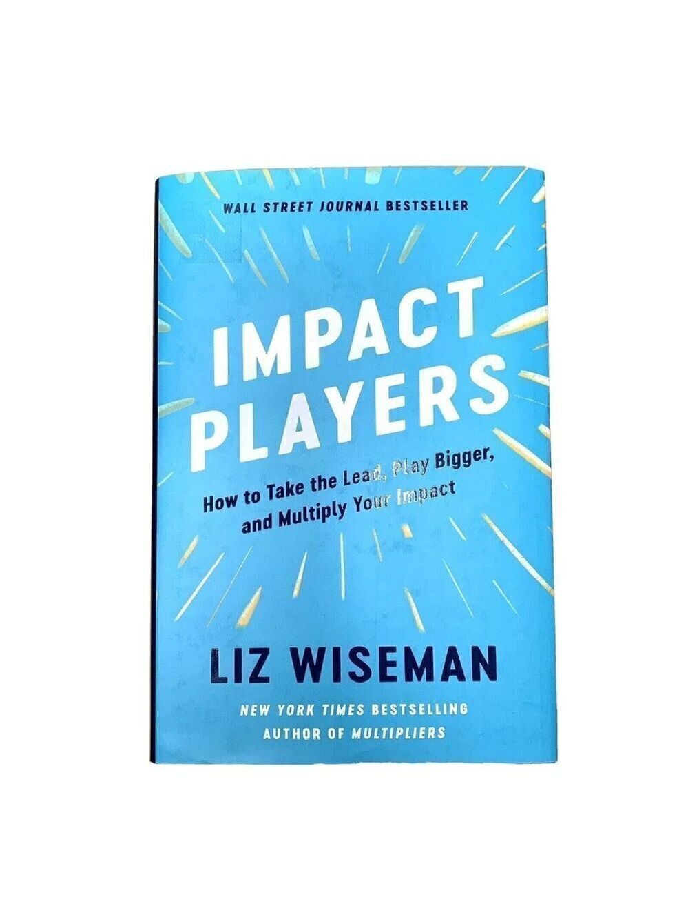 Impact Players: How to Take the Lead, Play… by Liz Wiseman  NEW Hardcover